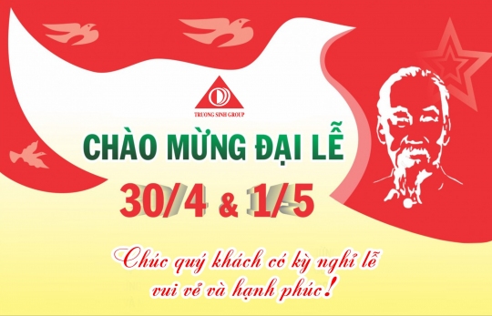 TRUONG SINH GROUP  CHÀO MỪNG 45 NĂM NGÀY GIẢI PHÓNG ĐẤT NƯỚC 30/4 - QUỐC TẾ LAO ĐỘNG 1/5